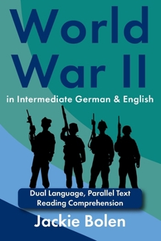 World War II in Intermediate German & English: Dual Language, Parallel Text Reading Comprehension (Learn English with German) (German Edition)
