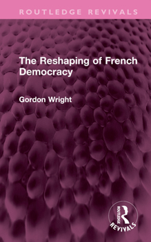 Hardcover The Reshaping of French Democracy Book