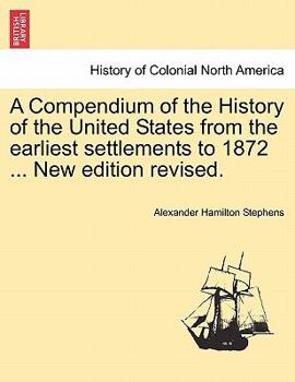 Paperback A Compendium of the History of the United States from the earliest settlements to 1872 ... New edition revised. Book