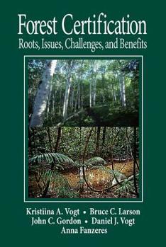 Hardcover Forest Certification: Roots, Issues, Challenges, and Benefits Book