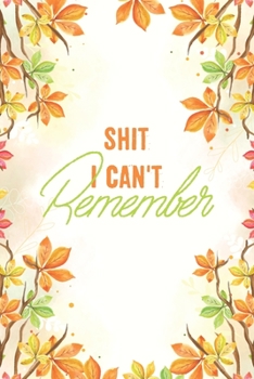 Shit I Can't Remember: Password Book, Password LogBook and Internet Password Organizer, Alphabetical Password Book, Logbook To Protect Usernames and, ... Journal, Password Journal Book Small 6 x 9