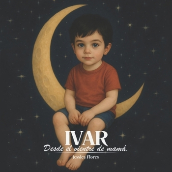 Paperback Ivar: Desde el vientre de mamá. [Spanish] Book