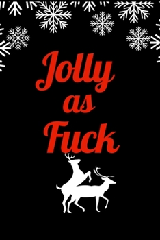 Jolly as Fuck: Hilarious Blank Lined Journal. Inappropriate Secret Santa Christmas Gift. Adult Jokes Cover. Reindeers Humping (Office Holiday Humor Edition)