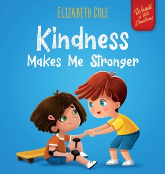 Hardcover Kindness Makes Me Stronger: Children's Book about Magic of Kindness, Empathy and Respect (World of Kids Emotions) Book