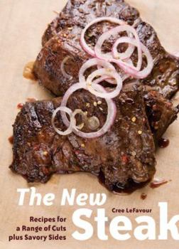 Paperback The New Steak: Recipes for a Range of Cuts Plus Savory Sides Book