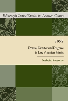 Paperback 1895: Drama, Disaster and Disgrace in Late Victorian Britain Book