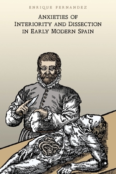 Paperback Anxieties of Interiority and Dissection in Early Modern Spain Book