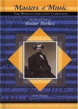 Library Binding The Life and Times of Hector Berlioz Book
