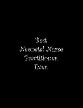 Paperback Best Neonatal Nurse Practitioner. Ever: Line Notebook Handwriting Practice Paper Workbook Book