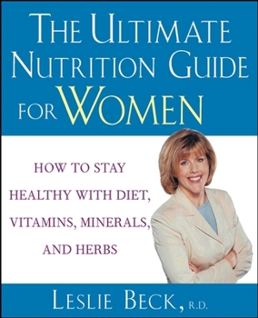 Paperback The Ultimate Nutrition Guide for Women: How to Stay Healthy with Diet, Vitamins, Minerals and Herbs Book