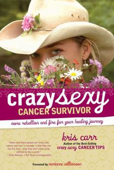 Paperback Crazy Sexy Cancer Survivor: More Rebellion and Fire for Your Healing Journey Book