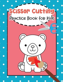 Scissor Cutting Practice Book for Kids: Fun Cutting and Coloring 50 Cute Animals Activity Book for Toddlers and Kids ages 3-5 Preschool to Kindergarte