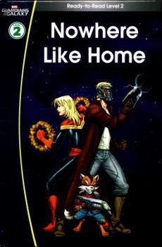 Hardcover Guardians of the Galaxy: Nowhere Like Home. (Ready-to-Read Level 2) (Marvel Learning) Book