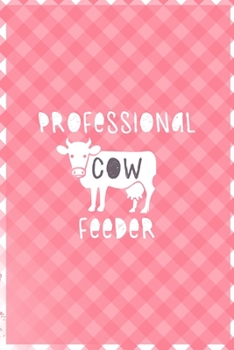 Professional Cow Feeder: Notebook Journal Composition Blank Lined Diary Notepad 120 Pages Paperback Pink Grid Cow