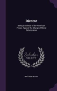 Hardcover Divorce: Being a Defence of the American People Against the Charge of Moral Deterioration Book