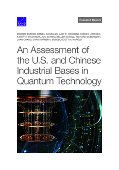 Paperback An Assessment of the U.S. and Chinese Industrial Bases in Quantum Technology Book