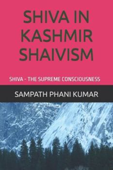 Paperback Shiva in Kashmir Shaivism: Shiva - The Supreme Consciousness Book