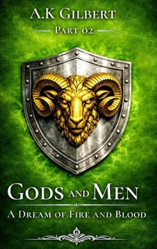 Gods and Men: A Dream Of Fire and Blood Part 02