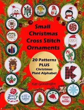 Small Christmas Cross Stitch Ornaments: 20 Patterns PLUS Christmas Plaid Alphabet