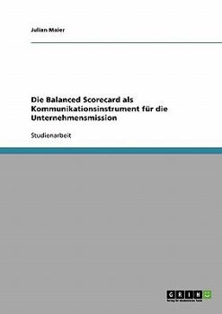 Paperback Die Balanced Scorecard als Kommunikationsinstrument für die Unternehmensmission [German] Book