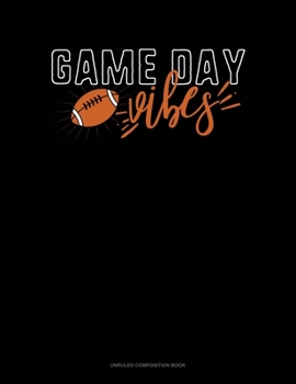 Paperback Game Day Vibes: Unruled Composition Book