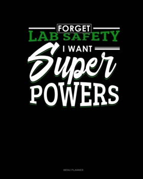 Paperback Forget Lab Safety I Want Super Powers: Menu Planner Book