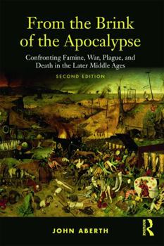 Paperback From the Brink of the Apocalypse: Confronting Famine, War, Plague and Death in the Later Middle Ages Book