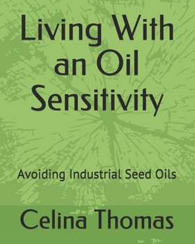 Paperback Living With an Oil Sensitivity: Avoiding Industrial Seed Oils Book