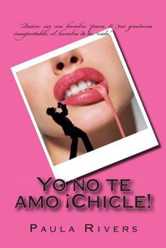 Paperback Yo no te amo Chicle! [Spanish] Book