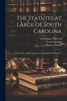 Paperback The Statutes at Large of South Carolina: Acts, Records, and Documents of a Constitutional Character Book