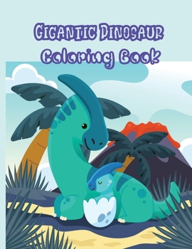 Paperback Gigantic Dinosaur Coloring Book: 8.5x11 Travel Back through Time to the Prehistoric Age with Adorable Dinosaurs and More; Dino-Mite Gift for Kids Ages Book