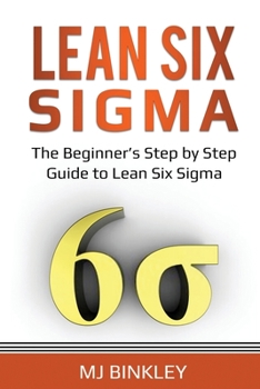 Paperback Lean Six Sigma: The Beginner's Step by Step Guide to Lean Six Sigma Book