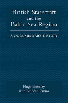 Hardcover British Statecraft and the Baltic Sea Region: A Documentary History Book