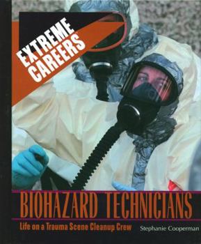 Library Binding Biohazard Technicians: Life on a Trauma Scene Cleanup Crew Book