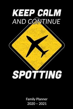 Paperback Keep Calm and continue spotting. Family Planner 2020-2021: Plane Spotter Notebook and Journal, Family Planner 2020-2021 6x9. Book