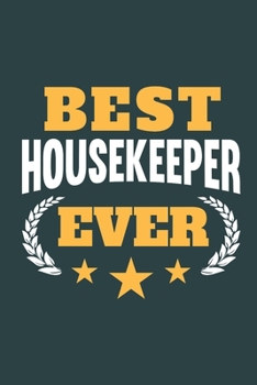 Best Housekeeper Ever: Calendar, Diary or Journal for Housekeepers with 108 Pages, 6 x 9 Inches, Cream Paper, Glossy Finished Soft Cover
