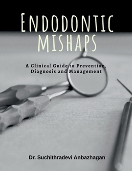 Paperback Endodontic Mishaps: A Clinical Guide to Prevention, Diagnosis and Management Book