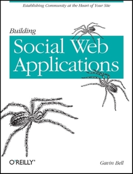 Paperback Building Social Web Applications: Establishing Community at the Heart of Your Site Book