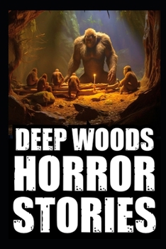 Paperback Scary True Deep Woods Horror Stories: Vol 2. (Creepy Camping and Hiking Experiences+Cryptid Encounters) Book