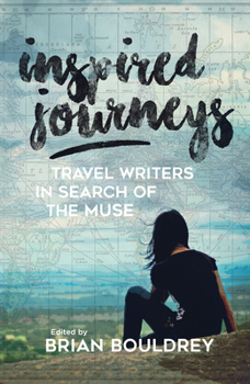 Hardcover Inspired Journeys: Travel Writers in Search of the Muse Book