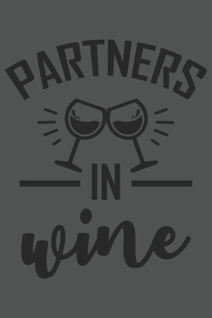 Partners In Wine: Wein Geschenk Für Weinliebhaber Und Weintrinker Dina5 Liniert Notizbuch Tagebuch Planer Notizblock Kladde Journal Malheft Strazze