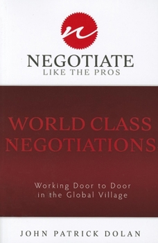 Paperback World Class Negotiations: Working Door to Door in the Global Village: Negotiate Like the Pros Book