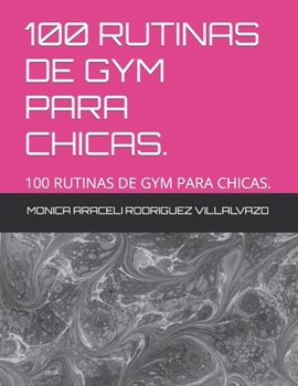 Paperback 100 Rutinas de Gym Para Chicas.: 100 Rutinas de Gym Para Chicas. [Spanish] Book