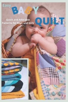 Paperback Easy Baby Quilt: Quick and Adorable Patterns for Boys and Girls Book
