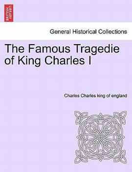 Paperback The Famous Tragedie of King Charles I Book