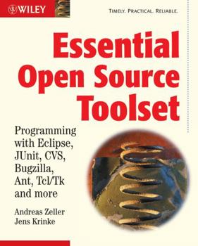Paperback Essential Open Source Toolset: Programming with Eclipse, Junit, Cvs, Bugzilla, Ant, Tcl/TK and More Book