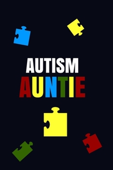 Paperback Autism Auntie: An Autism Awareness Notebook And Lined Journal With 120 Lined Pages For Aunties Book