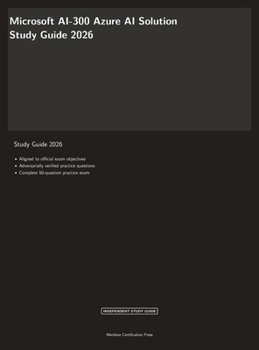 Microsoft AI-300 Exam Study Guide 2026: Operationalizing Machine Learning and Generative AI Solutions (Meridian Certification Press Study Guides)