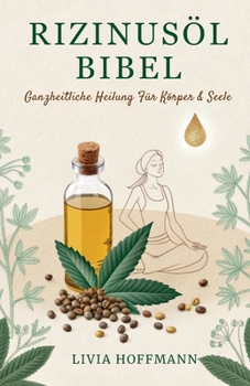 Paperback Rizinusöl Bibel: Ganzheitliche Heilung für Körper & Seele [German] Book