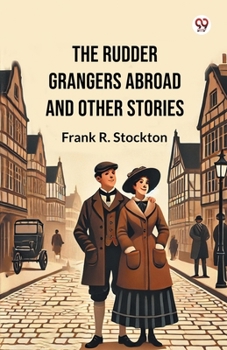 Paperback The Rudder Grangers Abroad And Other Stories Book